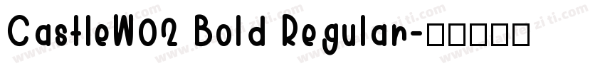 CastleW02 Bold Regular字体转换
